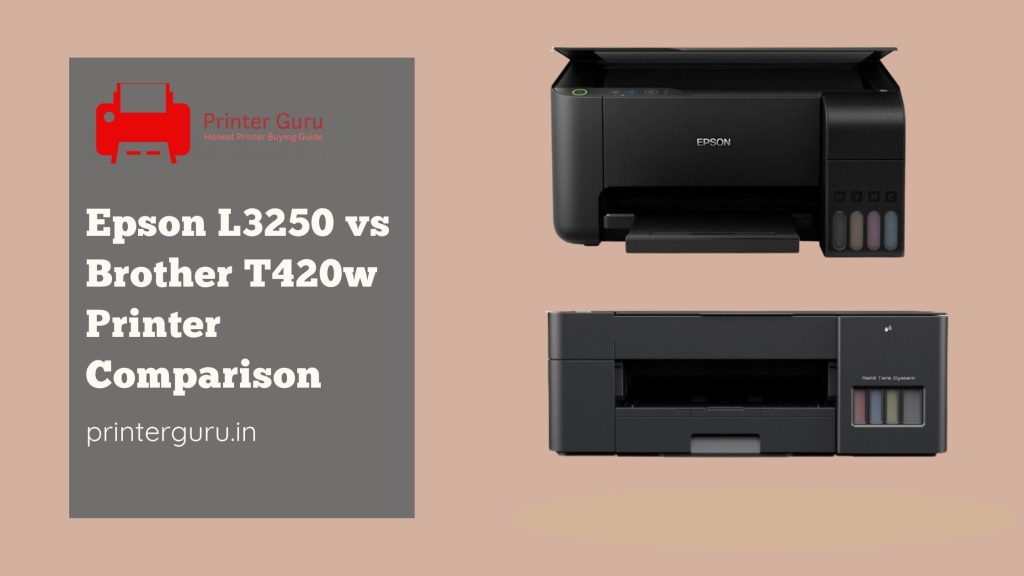 Epson L3250 vs Brother T420w