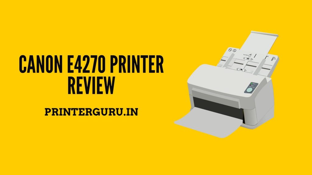 Canon E4270 Printer Review