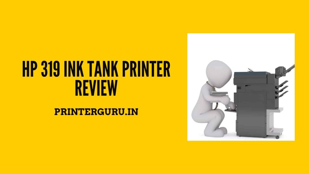 HP 319 Printer Review