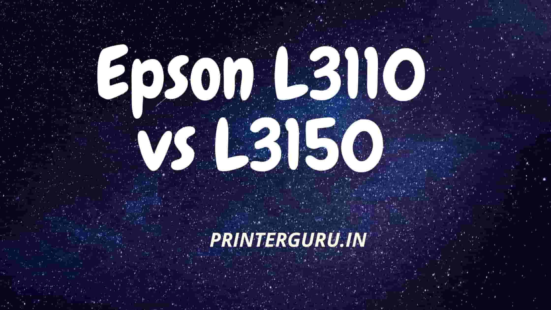 Epson L3110 vs L3150
