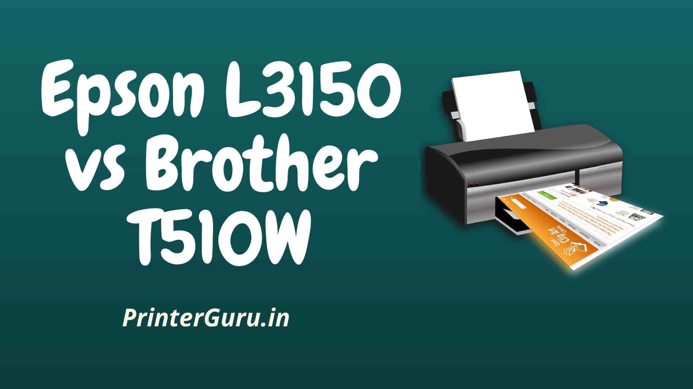 Epson L3150 vs Brother T510W