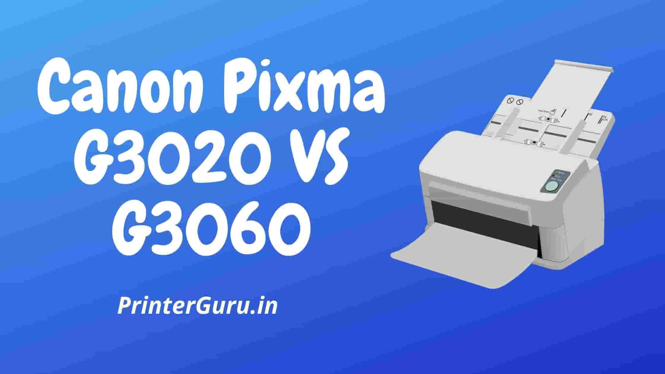 Canon Pixma G3020 VS G3060