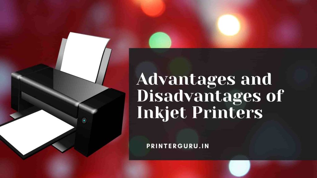 Advantages and Disadvantages of Inkjet Printers