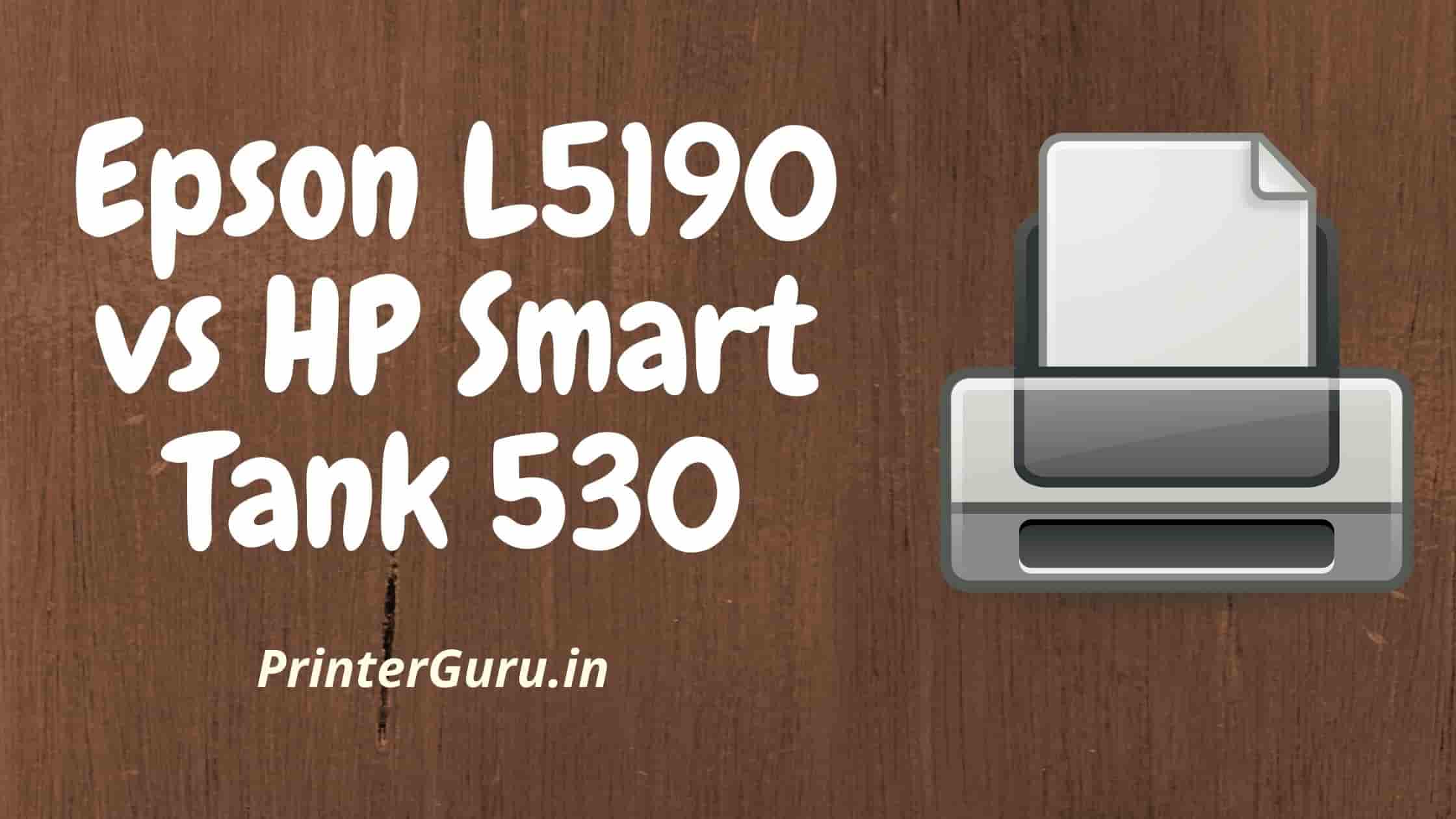 Epson L5190 vs HP Smart Tank 530