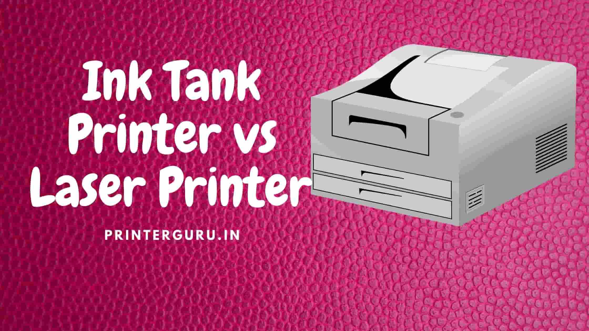 Ink Tank Printer vs Laser Printer
