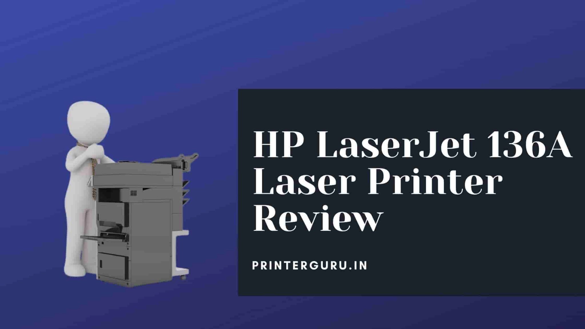 HP LaserJet 136A Laser Printer Review- Honest and Unbiased