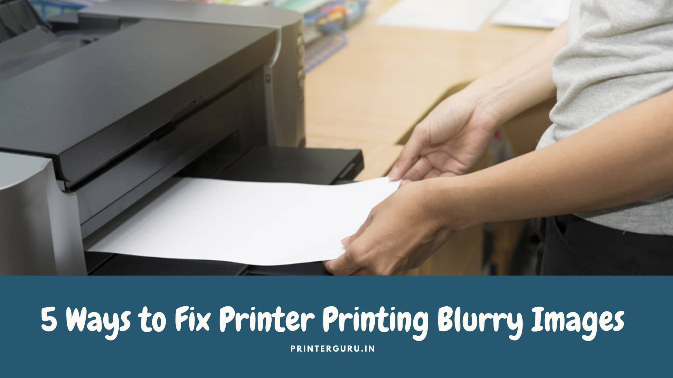 Ways to Fix Printer Printing Blurry Images
